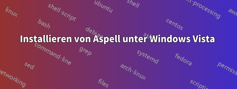 Installieren von Aspell unter Windows Vista