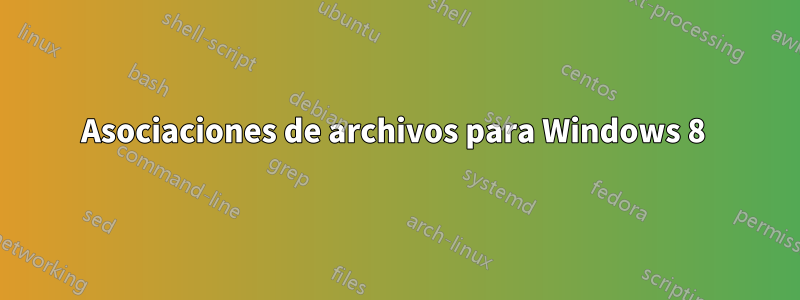 Asociaciones de archivos para Windows 8 