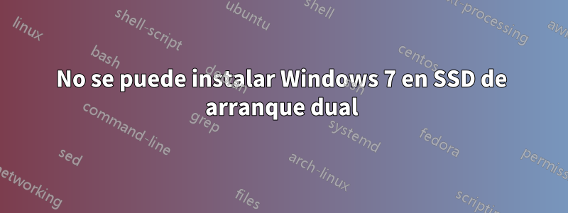 No se puede instalar Windows 7 en SSD de arranque dual