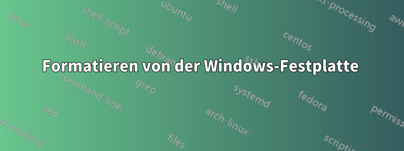 Formatieren von der Windows-Festplatte