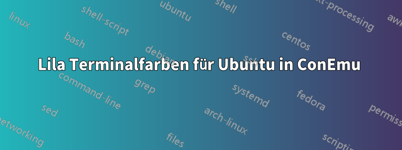 Lila Terminalfarben für Ubuntu in ConEmu