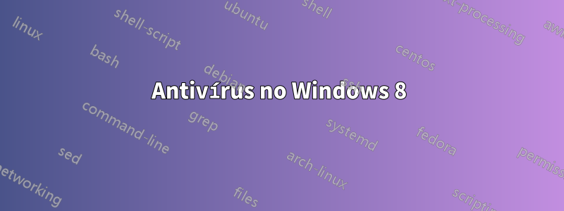 Antivírus no Windows 8