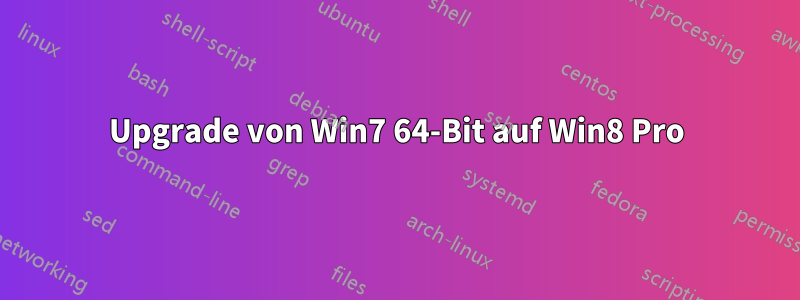 Upgrade von Win7 64-Bit auf Win8 Pro