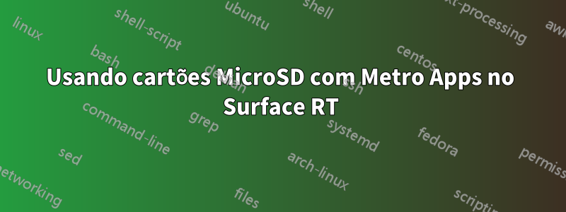 Usando cartões MicroSD com Metro Apps no Surface RT