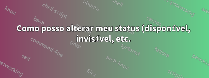 Como posso alterar meu status (disponível, invisível, etc.) no Windows 8 sem abrir um aplicativo?