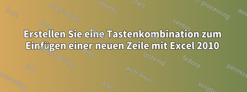 Erstellen Sie eine Tastenkombination zum Einfügen einer neuen Zeile mit Excel 2010