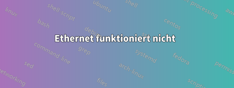 Ethernet funktioniert nicht 