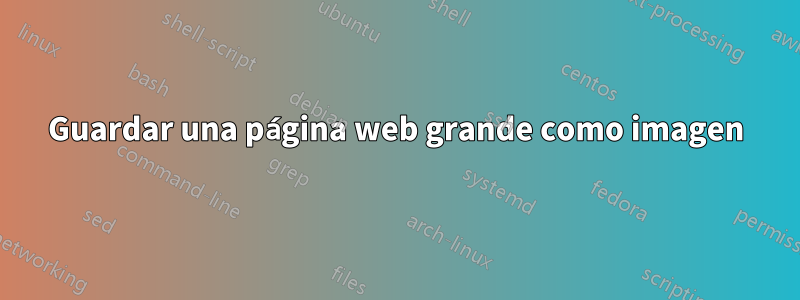 Guardar una página web grande como imagen