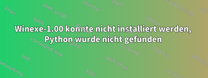 Winexe-1.00 konnte nicht installiert werden, Python wurde nicht gefunden