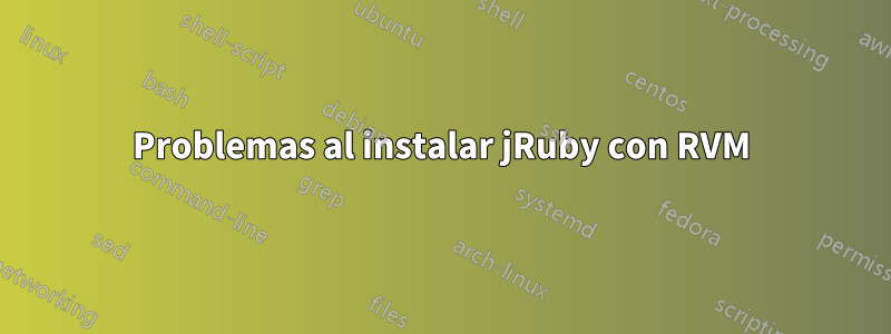 Problemas al instalar jRuby con RVM