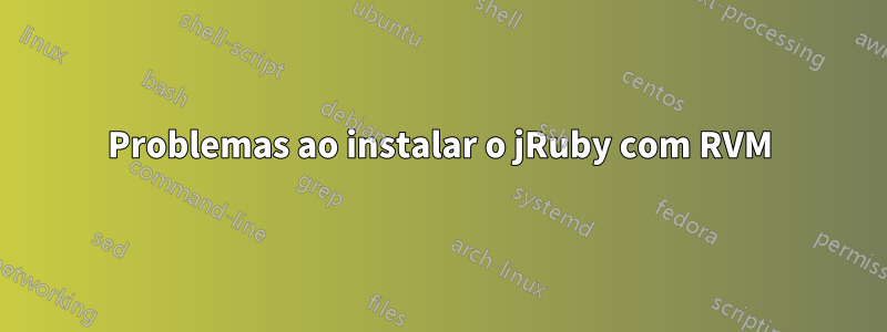 Problemas ao instalar o jRuby com RVM