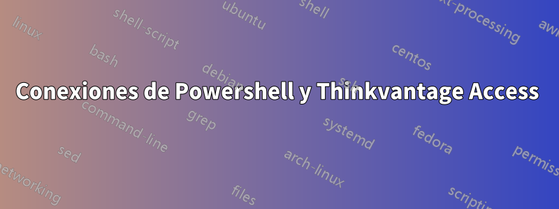 Conexiones de Powershell y Thinkvantage Access