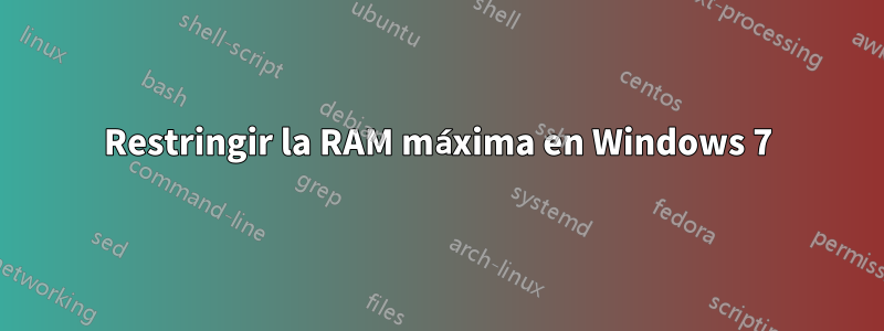 Restringir la RAM máxima en Windows 7