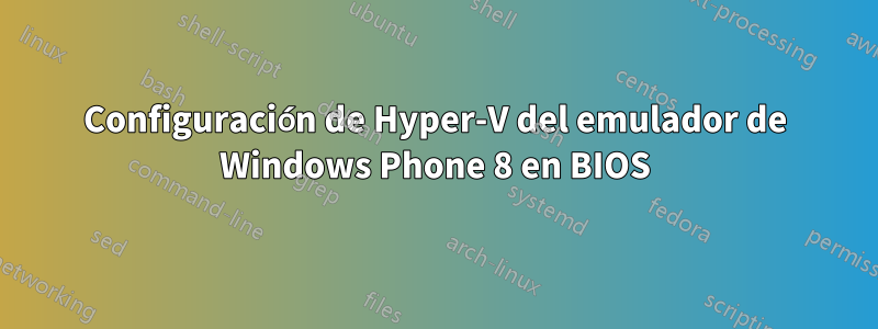 Configuración de Hyper-V del emulador de Windows Phone 8 en BIOS