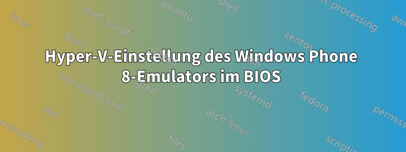 Hyper-V-Einstellung des Windows Phone 8-Emulators im BIOS