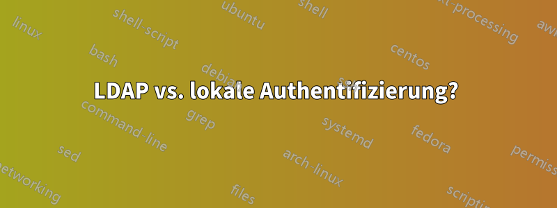 LDAP vs. lokale Authentifizierung?