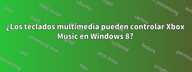 ¿Los teclados multimedia pueden controlar Xbox Music en Windows 8?