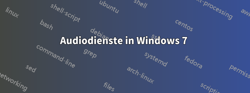 Audiodienste in Windows 7