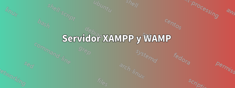 Servidor XAMPP y WAMP