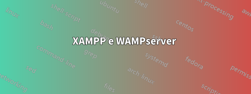 XAMPP e WAMPserver