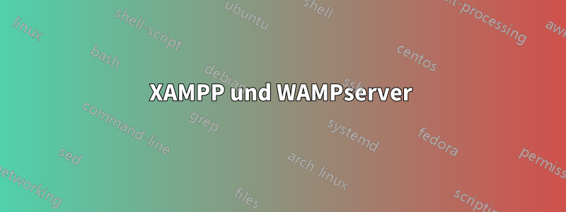 XAMPP und WAMPserver