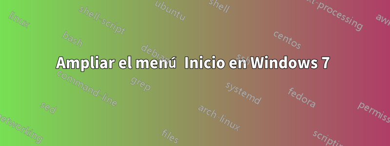 Ampliar el menú Inicio en Windows 7