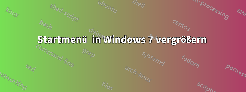 Startmenü in Windows 7 vergrößern