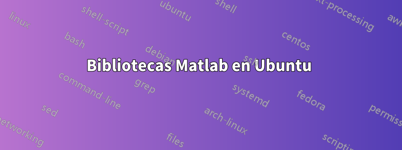 Bibliotecas Matlab en Ubuntu