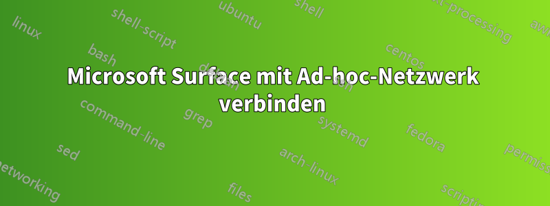 Microsoft Surface mit Ad-hoc-Netzwerk verbinden