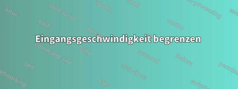 Eingangsgeschwindigkeit begrenzen