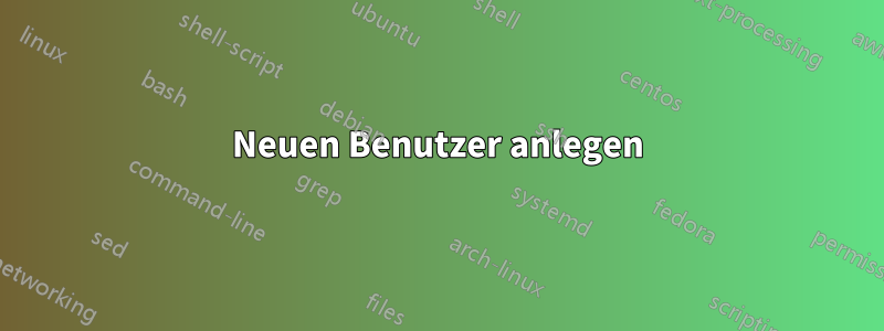 Neuen Benutzer anlegen