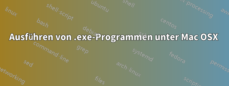 Ausführen von .exe-Programmen unter Mac OSX