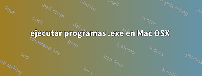 ejecutar programas .exe en Mac OSX