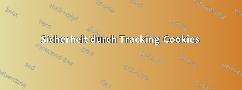 Sicherheit durch Tracking-Cookies