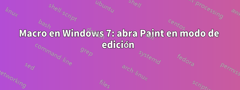 Macro en Windows 7: abra Paint en modo de edición 