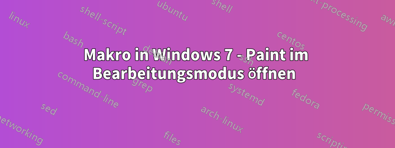 Makro in Windows 7 - Paint im Bearbeitungsmodus öffnen 