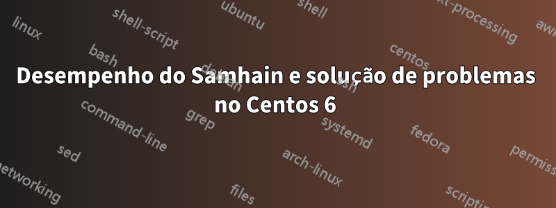 Desempenho do Samhain e solução de problemas no Centos 6