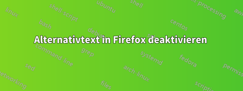 Alternativtext in Firefox deaktivieren