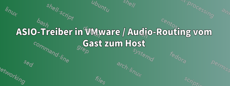 ASIO-Treiber in VMware / Audio-Routing vom Gast zum Host