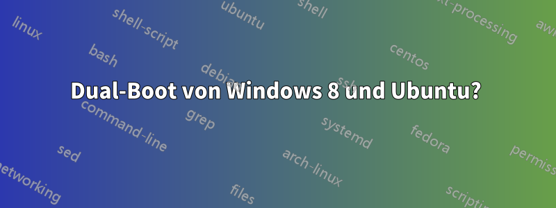 Dual-Boot von Windows 8 und Ubuntu?