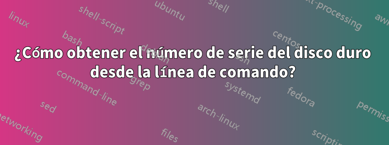 ¿Cómo obtener el número de serie del disco duro desde la línea de comando?