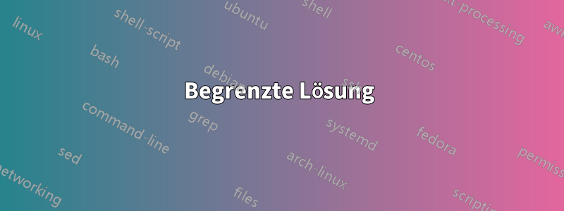 Begrenzte Lösung