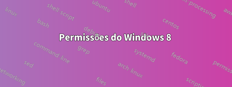 Permissões do Windows 8