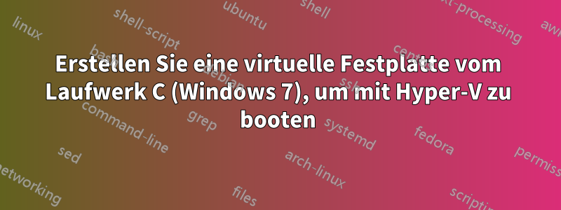 Erstellen Sie eine virtuelle Festplatte vom Laufwerk C (Windows 7), um mit Hyper-V zu booten