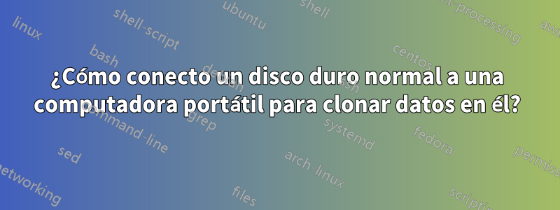 ¿Cómo conecto un disco duro normal a una computadora portátil para clonar datos en él?