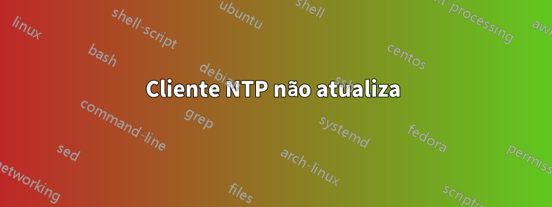 Cliente NTP não atualiza