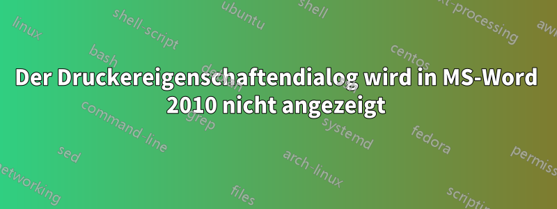 Der Druckereigenschaftendialog wird in MS-Word 2010 nicht angezeigt