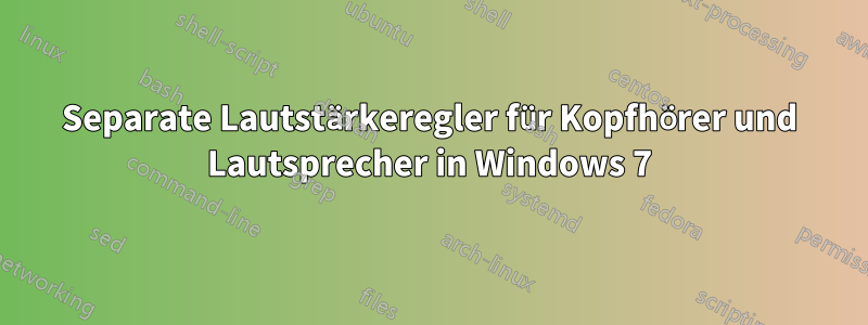 Separate Lautstärkeregler für Kopfhörer und Lautsprecher in Windows 7