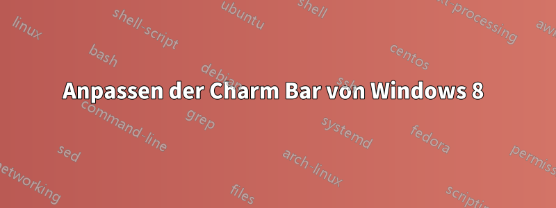 Anpassen der Charm Bar von Windows 8 