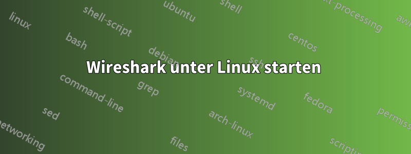 Wireshark unter Linux starten